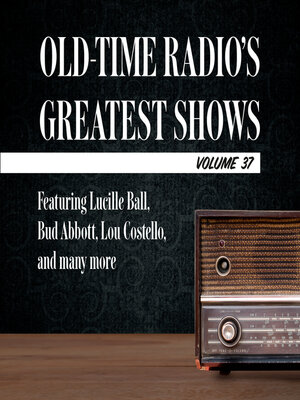 cover image of Old-Time Radio's Greatest Shows, Volume 37